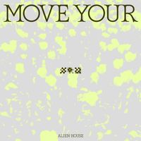 Alien House - Move Your