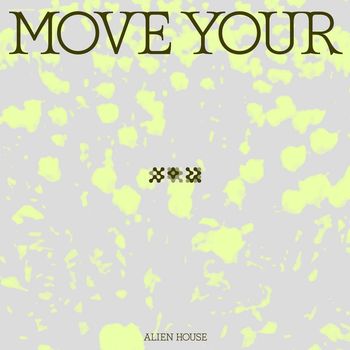 Alien House - Move Your