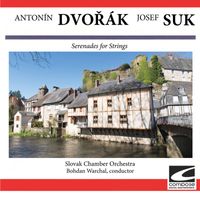 Slovak Chamber Orchestra - Dvořák, Suk: Serenades for Strings