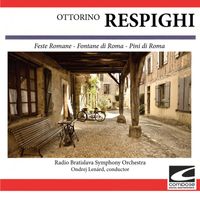 Radio Bratislava Symphony Orchestra - Feste Romane - Fontane di Roma - Pini di Roma