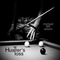 Michael R R Wilson - Hustler's Toss