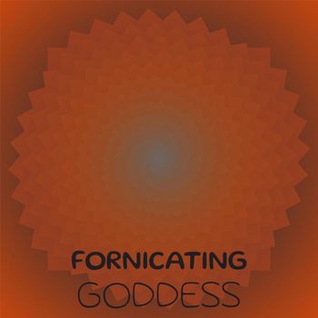 Various Artists - Fornicating Goddess
