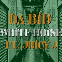 White Noise - Da Bid (feat. Juicy J) (Explicit)