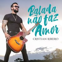 Cristian Ribeiro - Balada Não Faz Amor