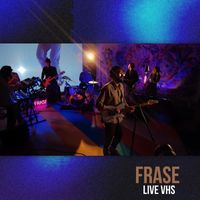 Frase - Live at VHS (Explicit)