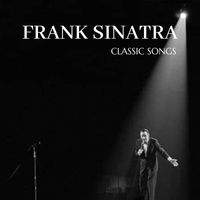 Frank Sinatra - Classic Songs