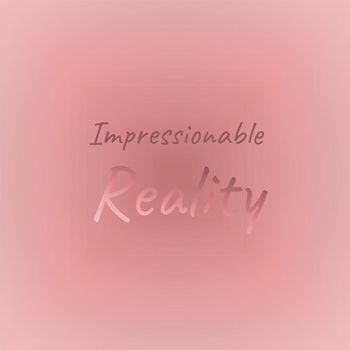 Various Artists - Impressionable Reality