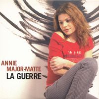 Annie Major-Matte - La guerre (Radio Edit) (Single)