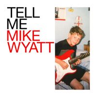 Mike Wyatt - Tell Me