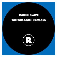 Radio Slave - Tantakatan Remixes