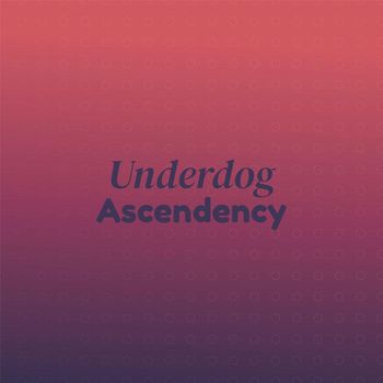 Various Artists - Underdog Ascendency