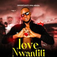 OPPORTUNITY NWA MBADA - LOVE NWANTITI