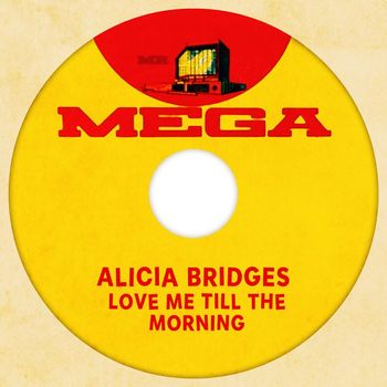 Alicia Bridges - Love Me Till The Morning
