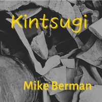 Mike Berman - Kintsugi