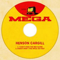 Henson Cargill - I Can't Face The Bed Alone / Daddy Don't You Walk So Fast