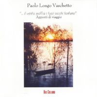 Paolo Longo Vaschetto - Il vento soffia i tuoi occhi lontano (Appunti di viaggio)