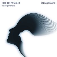 Stevan Pasero - Rite of Passage: The Sleeper Awakes