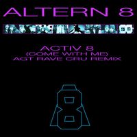 Altern 8 - Activ 8 (Come with Me) [Agt Rave Cru Remix]