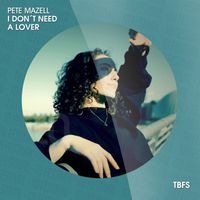 Pete Mazell - I Don't Need a Lover