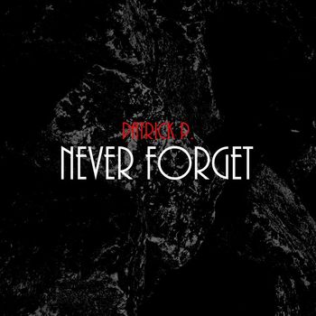 Patrick P. - Never Forget