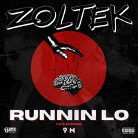 Zoltek - Runnin Lo (feat. 9M) (Explicit)