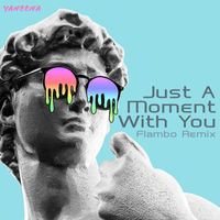Yaneena - Just a Moment with You (Flambo Remix)