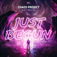 Chaos Project - Just Begun (Explicit)
