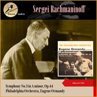 Philadelphia Orchestra, Eugene Ormandy - Sergei Rachmaninoff: Symphony No.3 in A minor, Op.44 (Album of 1955)