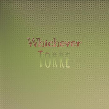 Various Artists - Whichever Torre