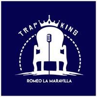 Romeo la Maravilla - Trap King