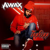 A-Wax - Top Opp (Explicit)
