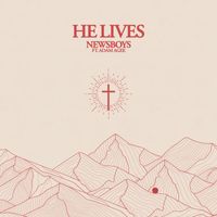 Newsboys - He Lives