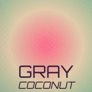 Various Artists - Gray Coconut