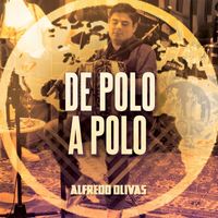 Alfredo Olivas - De Polo A Polo (En Vivo)