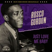 Rosco Gordon - Sun Records Originals: Just Love Me Baby