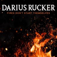 Darius Rucker - Fires Don't Start Themselves