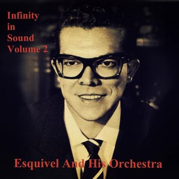 Esquivel And His Orchestra - Infinity in Sound, Vol. 2