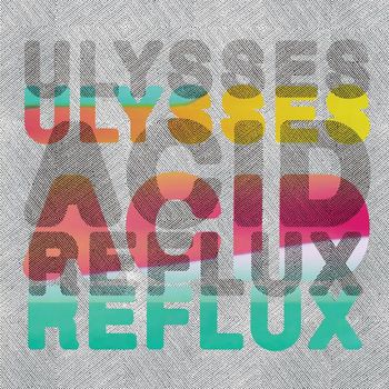 Ulysses - Acid Reflux