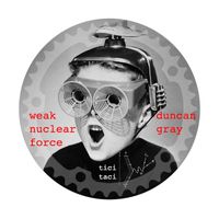 Duncan Gray - The Weak Nuclear Force
