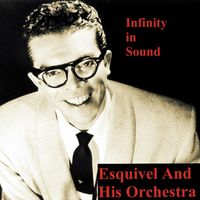 Esquivel And His Orchestra - Infinity in Sound
