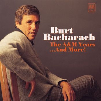 Burt Bacharach - The A&M Years...And More!