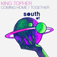 King Topher - Coming Home / Together