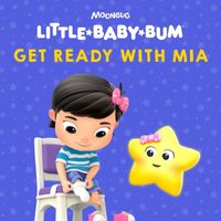 Little Baby Bum Nursery Rhyme Friends - Get Ready with Mia