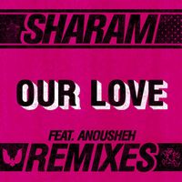 Sharam - Our Love (Remixes)
