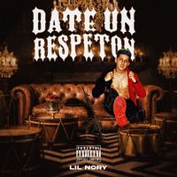 Lil Nory - Date Un Respeton (Explicit)