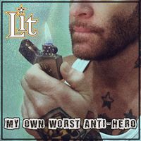 Lit - My Own Worst Anti-Hero