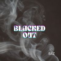Baz - Blacked Out