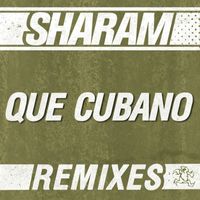 Sharam - Que Cubano (Remixes)