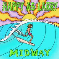 Midway - Happy As Larry (Explicit)