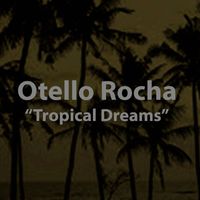Otello Rocha - Tropical Dreams